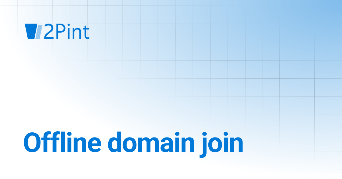 Offline domain join | DeployR | Product Documentation