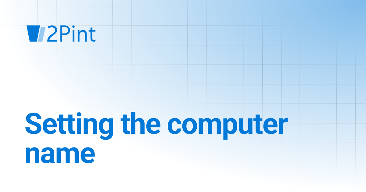 Setting the computer name | DeployR | Product Documentation