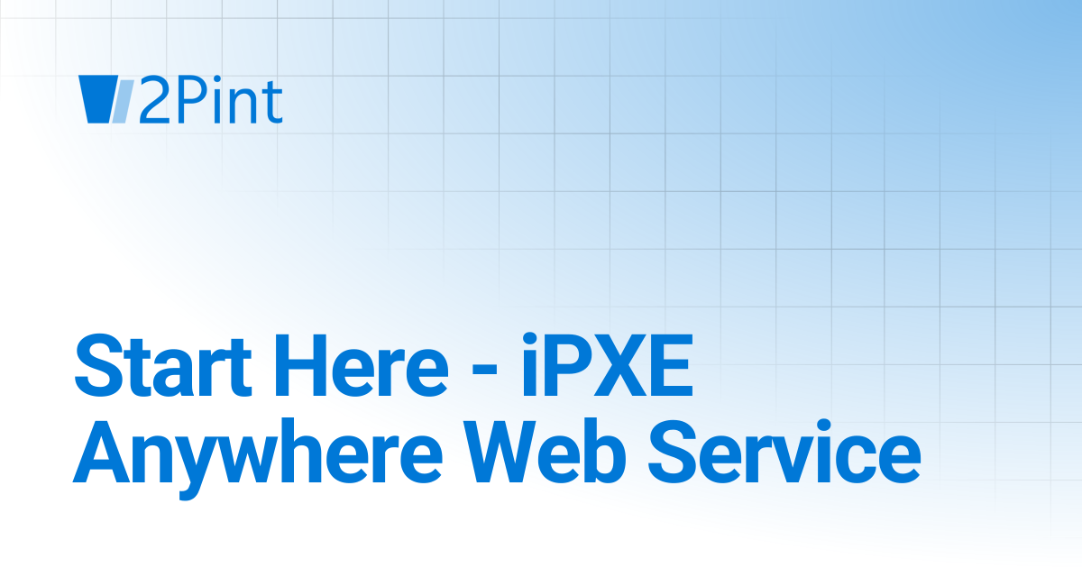 Start Here - iPXE Anywhere Web Service | iPXE WS | Product Documentation